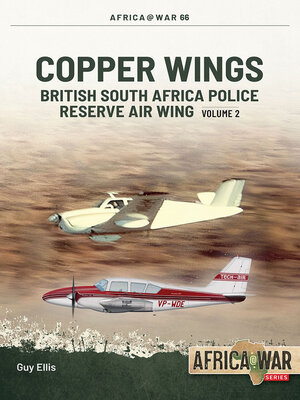 cover image of Copper Wings: British South Africa Police Reserve Air Wing, Volume 2